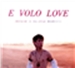 E Volo Love